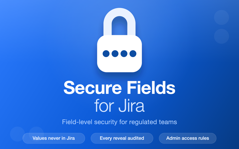 Secure Fields for Jira — field-level security for regulated teams